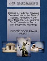 Charles D. Redwine, Revenue Commissioner of the State of Georgia, Petitioner, v. Dan River Mills, Inc. U.S. Supreme Court Transcript of Record with Supporting Pleadings 1270345729 Book Cover