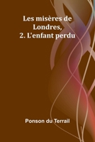 Les misères de Londres, 2. L'enfant perdu 9362512130 Book Cover