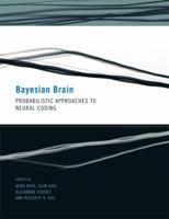Bayesian Brain: Probabilistic Approaches to Neural Coding 0262516012 Book Cover