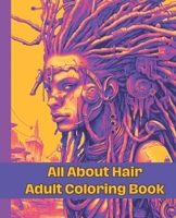 All About Hair Adult Coloring Book B0CP36J2XH Book Cover