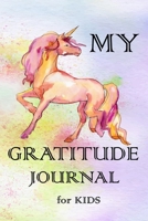 My Gratitude Journal for Kids: Practice your Gratitude and Mindfulness. Journal For Kids to Write and Draw in. Create Inspiration, Confidence and Happiness of Your Child. Fun and Positive Diary, Beaut 1670842037 Book Cover