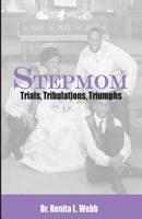 StepMom: Trials, Tribulations and Triumphs 1537636901 Book Cover