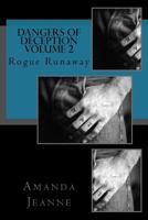 Dangers of Deception: Rogue Runaway: Rogue Runaway 1984280228 Book Cover