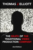 The Death of the Traditional Video Production Company 1726045854 Book Cover