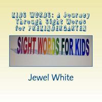 KIDS WORDS: A Journey Through Sight Words for PREKINDERGARTEN: Helping Your Child Recognize Words by SIGHT 149109852X Book Cover