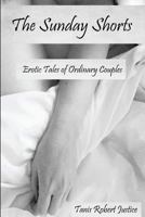 The Sunday Shorts: Erotic Tales of Ordinary Couples 1540588246 Book Cover