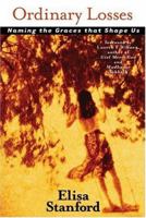 Ordinary Losses: Naming the Graces That Shape Us 1557254036 Book Cover