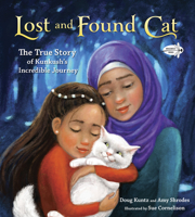 Lost and Found Cat : The True Story of Kunkush's Incredible Journey 1524715476 Book Cover