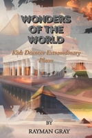 WONDERS OF THE WORLD: KIDS DISCOVER EXTRAORDINARY PLACES B0C2S6BNVN Book Cover