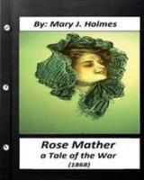 Rose Mather: A Tale of The War 1530869218 Book Cover