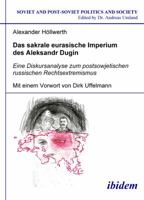 Das sakrale eurasische Imperium des Aleksandr Dugin: Eine Diskursanalyse zum postsowjetischen russischen Rechtsextremismus (Soviet and Post-Soviet Politics and Society 59) 3898218139 Book Cover