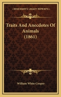 Traits and Anecdotes of Animals 116619079X Book Cover