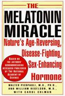 The Melatonin Miracle: Nature's Age-Reversing, Sex-Enhancing, Disease-Fighting Hormone 0671534351 Book Cover