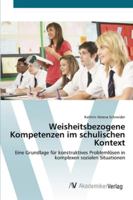 Weisheitsbezogene Kompetenzen im schulischen Kontext: Eine Grundlage für konstruktives Problemlösen in komplexen sozialen Situationen 3639417011 Book Cover
