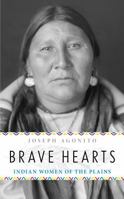 Brave Hearts: Indian Women of the Plains 1493052497 Book Cover