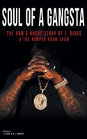Soul of a Gangsta: The Raw and Uncut Story of J. Diggs and the Romper Room Crew 1638818150 Book Cover