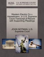 Western Electric Co v. Hanselmann, Jr U.S. Supreme Court Transcript of Record with Supporting Pleadings 1270114603 Book Cover