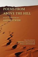 Poems from Above the Hill: Selected Poems of Ashur Etwebi 1602351600 Book Cover