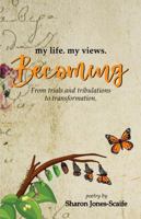 my life. my views. Becoming: From trials and tribulations to transformation. 1736892924 Book Cover