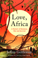 Love, Africa: A Memoir of Romance, War, and Survival 0062284096 Book Cover