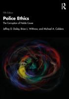 Police Ethics: The Corruption of Noble Cause 104104089X Book Cover