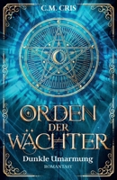 Orden der Wächter: Dunkle Umarmung: Romantische Fantasy B0C2S1JFZB Book Cover