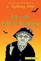 Ish-ish Ishbochernay 1628153016 Book Cover