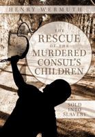 The Rescue of the Murdered Consul's Children 1456775715 Book Cover