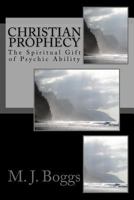 Christian Prophecy: The Spiritual Gift of Psychic Ability 1977968732 Book Cover