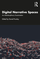 Digital Narrative Spaces: An Interdisciplinary Examination 0367514435 Book Cover