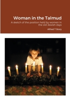 Woman In The Talmud: A Sketch Of The Position Held By Women In The Old Jewish Days B00A2UGQDI Book Cover