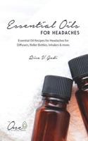 Essential Oils for Headaches: Essential Oil Recipes for Headaches for Diffusers, Roller Bottles, Inhalers & more. 1086034775 Book Cover