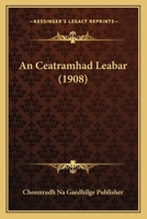 An Ceatramhad Leabar (1908) 1168418496 Book Cover