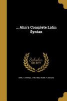 ... Ahn's Complete Latin Syntax 1019291796 Book Cover