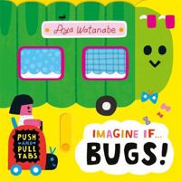 Imagine if... Bugs! 1800786719 Book Cover