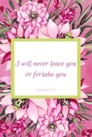 I Will Never Leave You Or Forsake You. Joshua 1:5: Prayer Diary - Guided Pages Journal with Biblical Verses and Scripture Prompts for Devout Prayerful Women 1686038305 Book Cover