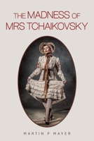 The Madness of Mrs Tchaikovsky B0FFG2X1XJ Book Cover