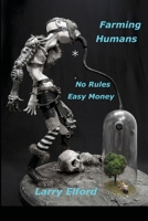 Farming Humans: No Rules...Easy Money 1716966957 Book Cover