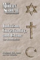 The Modern Scholar Judaism, Christianity and Islam: The Monotheists 1402538995 Book Cover