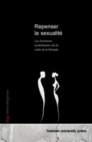 Repenser la sexualité: Les hormones synthétiques, clé de voûte de la thérapie (French Edition) 3690355222 Book Cover