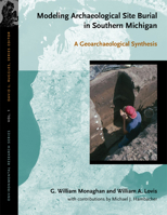 Modeling Archaeological Site Burial In Southern Michigan: A Geoarchaeological Synthesis (Environmental Research) 0870137387 Book Cover