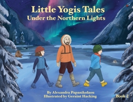 Little Yogis Tales: Under the Northern Lights B0GZPMLV4D Book Cover