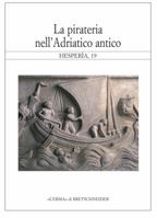 La Pirateria Nell'adriatico Antico: Atti Dell'incontro Di Studio, La Pirateria Nell'adriatico Antico. Venezia, 10 Marzo 2002 8882653005 Book Cover