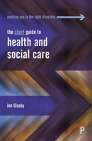 The Short Guide To Health and Social Care 1447350588 Book Cover