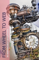 From Wheel To Web: 40 Remarkable Inventions B0CKDNG9XR Book Cover