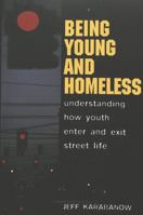 Being Young and Homeless: Understanding How Youth Enter and Exit Street Life (Adolescent Cultures, School and Society) 0820467812 Book Cover