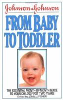 Johnson and Johnson from Baby to Toddler 0399513930 Book Cover