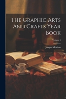 The Graphic Arts And Crafts Year Book; Volume 4 1022332120 Book Cover