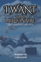 I Want to Be a Millionaire: The Hilarious Journey of a Broke Dreamer: From Ketchup Bottles to Couch Thrones – A Comedic Tale of Unconventional Success B0DZT66JPR Book Cover