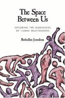 The Space Between Us: Exploring the Dimensions of Human Relationships (Jossey Bass Social and Behavioral Science Series) 1555424104 Book Cover